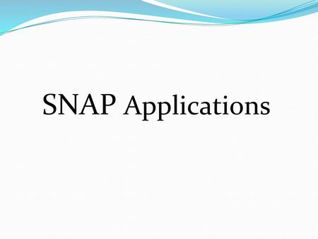 SNAP Applications.