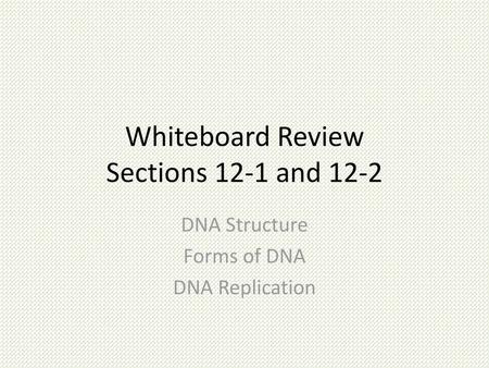 Whiteboard Review Sections 12-1 and 12-2
