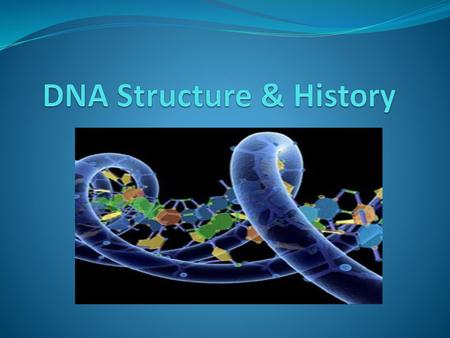DNA Structure & History