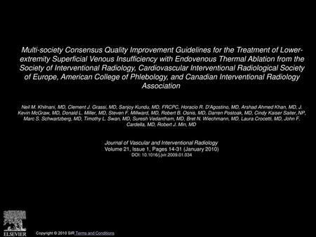 Multi-society Consensus Quality Improvement Guidelines for the Treatment of Lower- extremity Superficial Venous Insufficiency with Endovenous Thermal Ablation.