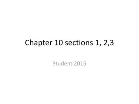 Chapter 10 sections 1, 2,3 Student 2015.