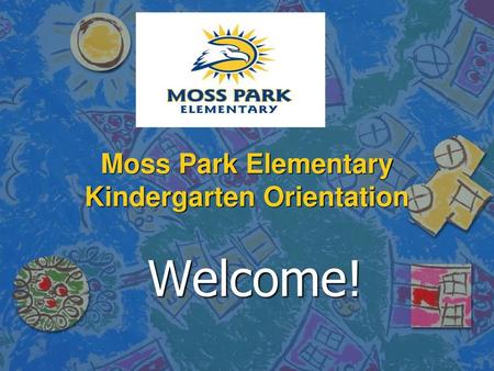Moss Park Elementary Kindergarten Orientation