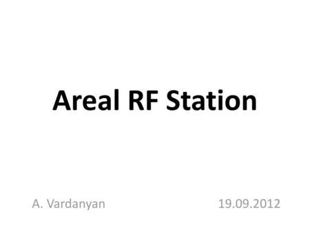 Areal RF Station A. Vardanyan				19.09.2012.