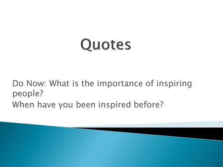 Quotes Do Now: What is the importance of inspiring people?