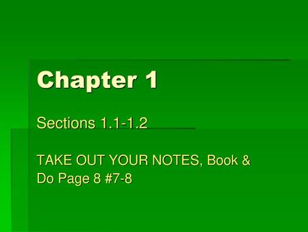 Sections TAKE OUT YOUR NOTES, Book & Do Page 8 #7-8