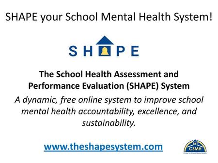 SHAPE your School Mental Health System!
