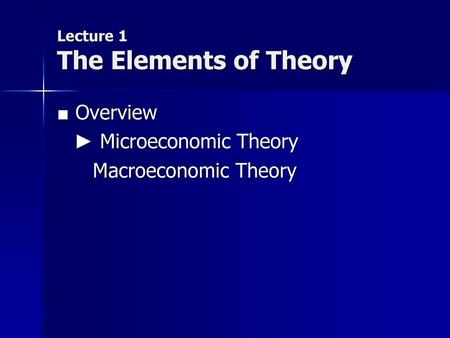 Lecture 1 The Elements of Theory