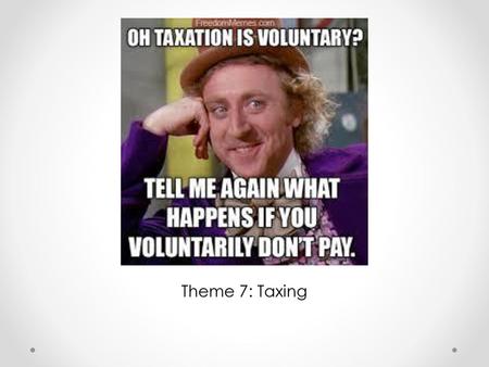 Theme 7: Taxing.