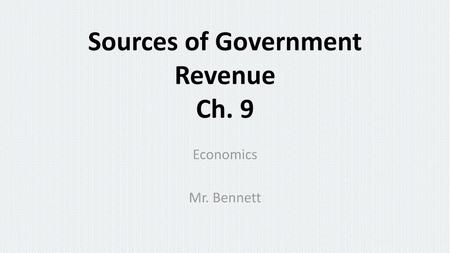 Sources of Government Revenue Ch. 9