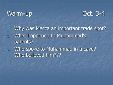 Warm-up Oct. 3-4 Why was Mecca an important trade spot?