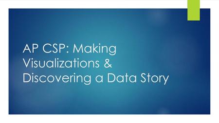 AP CSP: Making Visualizations & Discovering a Data Story
