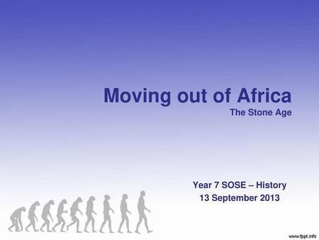 Moving out of Africa The Stone Age