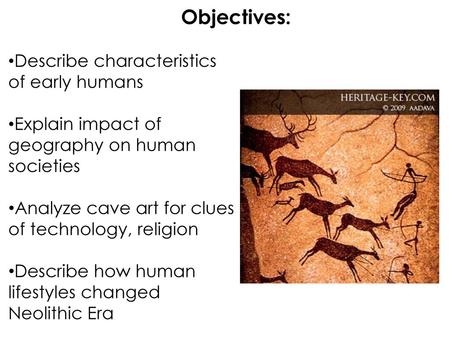 Objectives: Describe characteristics of early humans