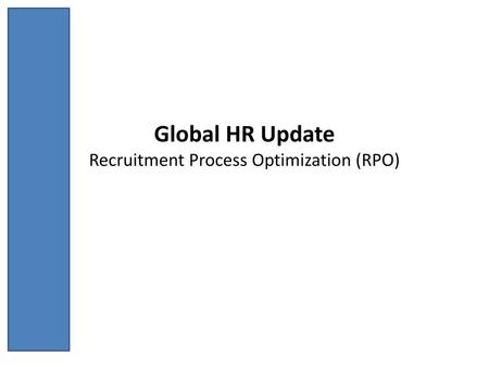 Global HR Update Recruitment Process Optimization (RPO)