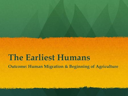Outcome: Human Migration & Beginning of Agriculture