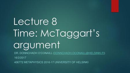 Lecture 8 Time: McTaggart’s argument