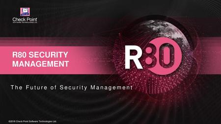 R80 security management The Future of Security Management.