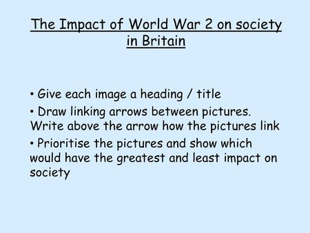The Impact of World War 2 on society in Britain