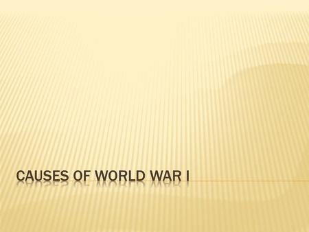 Causes of World War I.