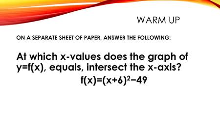 Warm up ON A SEPARATE SHEET OF PAPER, ANSWER THE FOLLOWING: