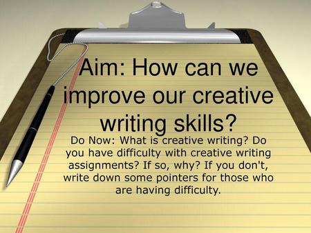 Aim: How can we improve our creative writing skills?