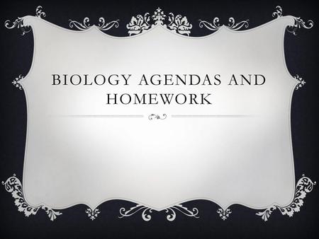 Biology Agendas and Homework