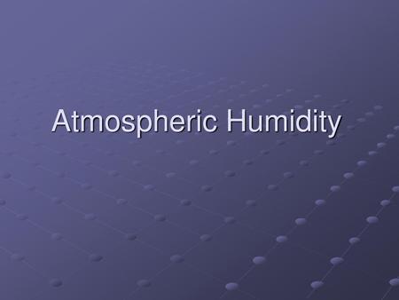 Atmospheric Humidity.