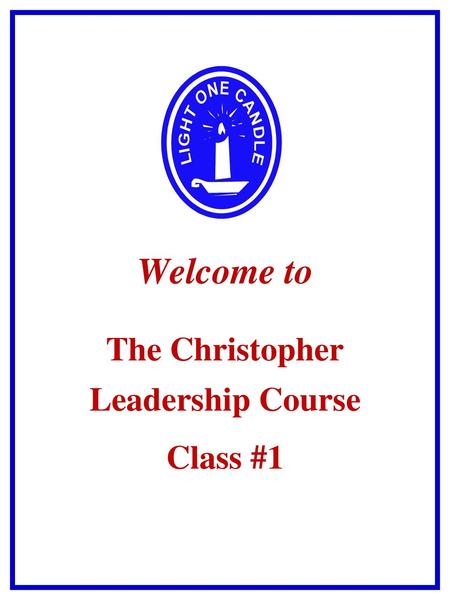 The Christopher Leadership Course Class #1