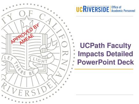 UCPath Faculty Impacts Detailed PowerPoint Deck