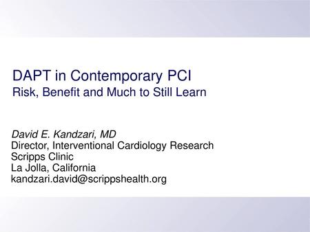 DAPT in Contemporary PCI Risk, Benefit and Much to Still Learn
