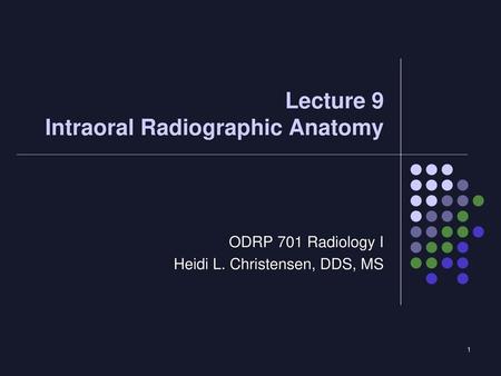 Lecture 9 Intraoral Radiographic Anatomy