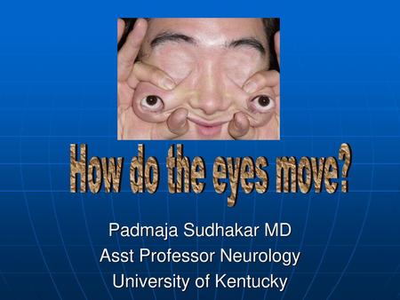Padmaja Sudhakar MD Asst Professor Neurology University of Kentucky