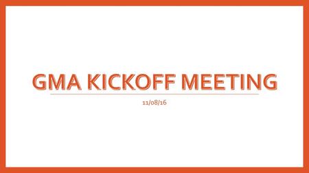 GMA Kickoff Meeting 11/08/16.