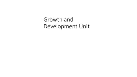 Growth and Development Unit