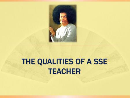 THE QUALITIES OF A SSE TEACHER