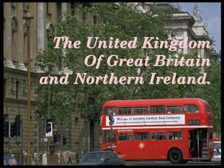 The United Kingdom  Of Great Britain and Northern Ireland.