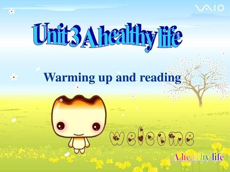 Unit 3 A healthy life Warming up and reading A healthy life.
