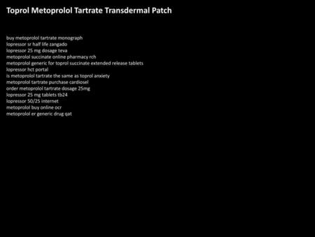 Toprol Metoprolol Tartrate Transdermal Patch