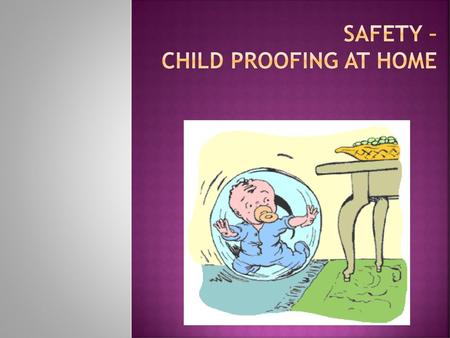 Safety – Child proofing at home