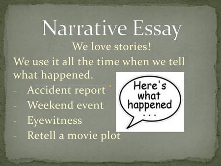 Narrative Essay We love stories!