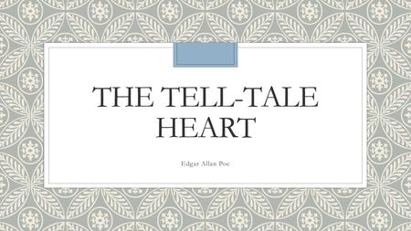 The Tell-Tale heart Edgar Allan Poe.