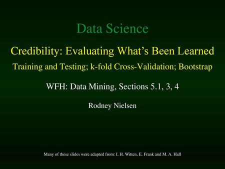 Data Science Credibility: Evaluating What’s Been Learned
