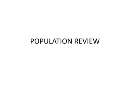 POPULATION REVIEW.