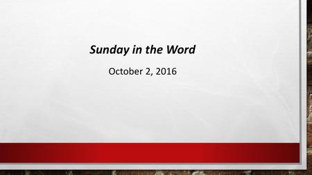 Sunday in the Word October 2, 2016.