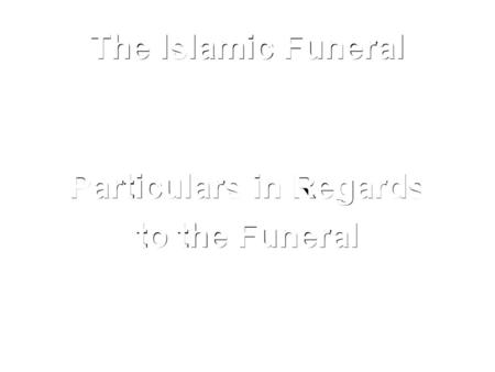 Particulars in Regards to the Funeral