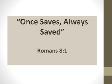 “Once Saves, Always Saved”