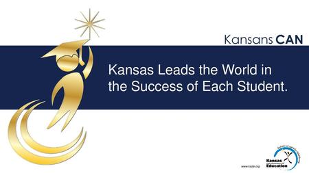 Kansas Leads the World in the Success of Each Student.