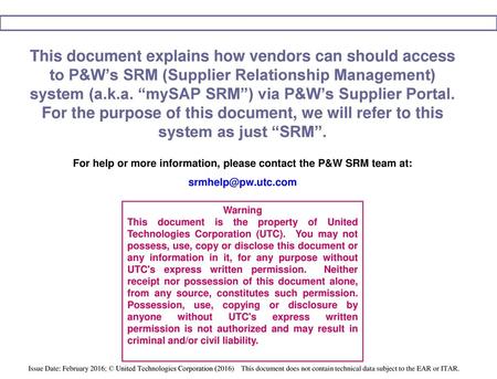 For help or more information, please contact the P&W SRM team at: