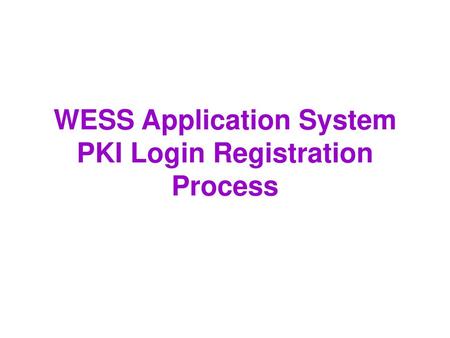 WESS Application System PKI Login Registration Process