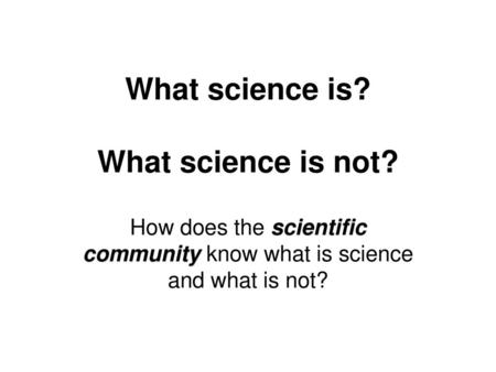 What science is? What science is not?